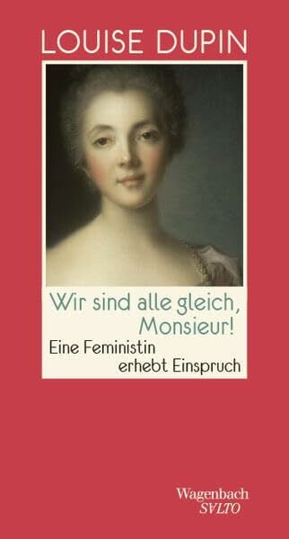 Louise Dupin Wir sind alle gleich, Monsieur! - Eine Feministin erhebt Einspruch | Erstmals auf Deutsch (Salto)