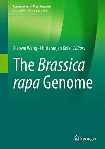 Kole, Chittaranjan The Brassica rapa Genome (Compendium of Plant Genomes)