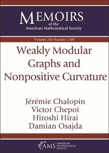 Hirai, Hiroshi Weakly Modular Graphs and Nonpositive Curvature (Memoirs of the American Mathematical Society, Band 268)