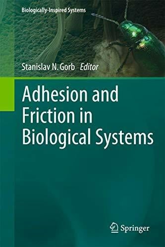 Gorb, Stanislav Adhesion and Friction in Biological Systems (Biologically-Inspired Systems, 3, Band 3)