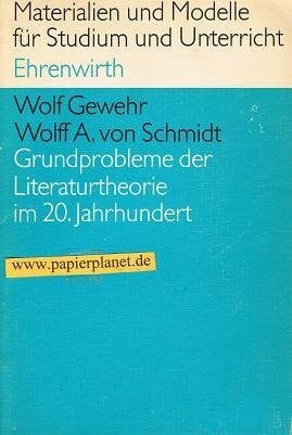 Wolf Gewehr Wolff A. von Schmidt Grundprobleme der Literaturtheorie im 20. Jahrhundert