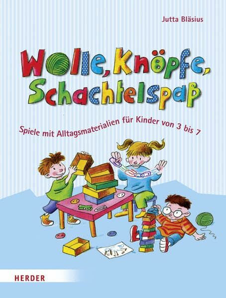 Lottermoser, Elisabeth Wolle, Knöpfe, Schachtelspaß: Spiele mit Alltagsmaterialien für Kinder von 3 bis 7
