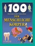 Parker, Steve 100 faszinierende Tatsachen - Der menschliche Körper