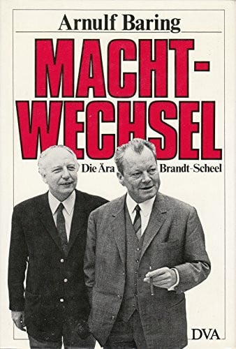 Baring, Arnulf Machtwechsel: Die Ära Brandt - Scheel