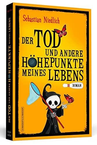 Niedlich, Sebastian Der Tod und andere Höhepunkte meines Lebens: Roman