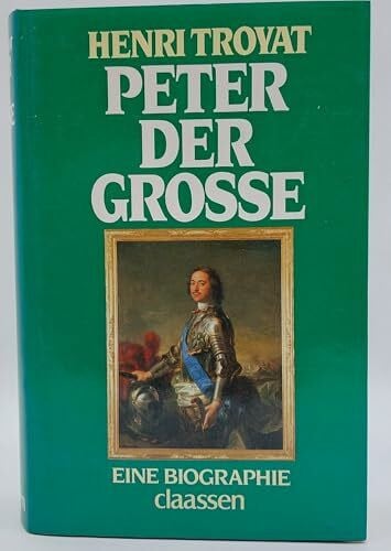 Troyat, Henri Peter der Große. (6219 128). Eine Biographie
