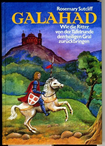 Meyer, Thomas Galahad: Wie die Ritter von der Tafelrunde den heiligen Gral zurückbringen