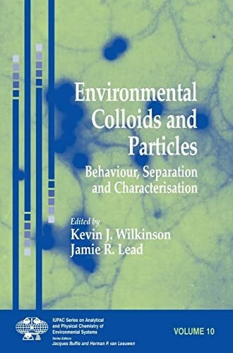 Lead, Jamie R. Environmental Colloids and Particles: Behaviour, Separation and Characterisation (Series on Analytical and Physical Chemistry of Environmental Systems, Band 10)