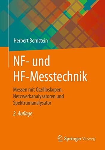 Bernstein, Herbert NF- und HF-Messtechnik: Messen mit Oszilloskopen, Netzwerkanalysatoren und Spektrumanalysator