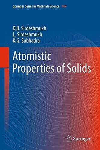 Subhadra, K.G. Atomistic Properties of Solids (Springer Series in Materials Science, 147, Band 147)