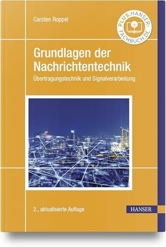 Roppel, Carsten Grundlagen der Nachrichtentechnik: Übertragungstechnik und Signalverarbeitung