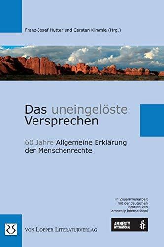 Hutter, Franz-Josef Das uneingelöste Versprechen: 60 Jahre Allgemeine Erklärung der Menschenrechte
