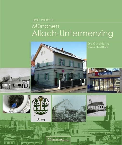 Rudolph, Ernst München Allach-Untermenzing: Die Geschichte eines Stadtteils