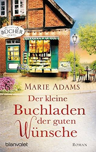 Adams, Marie Der kleine Buchladen der guten Wünsche: Roman