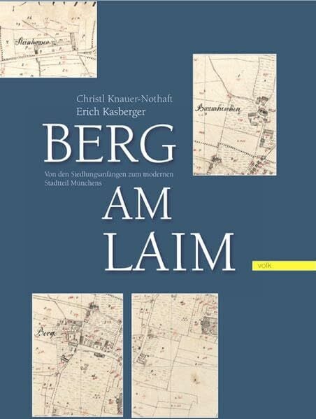Kasberger, Erich Berg am Laim: Von den Siedlungsanfängen zum modernen Stadtteil Münchens