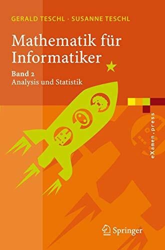 Teschl, Susanne Mathematik für Informatiker 2. Analysis und Statistik: Band 2: Analysis und Statistik
