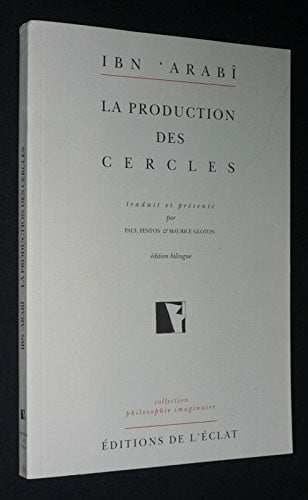 Ibn 'Arabî LA PRODUCTION DES CERCLES