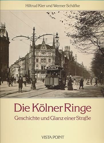 Schäfke, Werner Die Kölner Ringe: Geschichte und Glanz einer Strasse