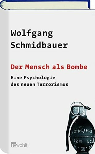 Schmidbauer, Wolfgang Der Mensch als Bombe: Eine Psychologie des neuen Terrorismus