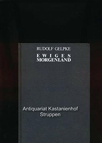 Gelpke, Li Ewiges Morgenland: Nachdichtungen orientalischer Poesie und Prosa aus arabischen und persischen Originaltexten