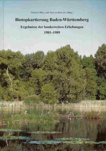 Severin, Irene Biotopkartierung Baden-Württemberg: Ergebnisse der landesweiten Erhebungen 1981-1989 (Beihefte zu den Veröffentlichungen für Naturschutz und Landschaftspflege in Baden-Württemberg)