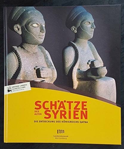 Pfälzner, Peter Schätze des Alten Syrien: Die Entdeckung des Königreichs Qatna