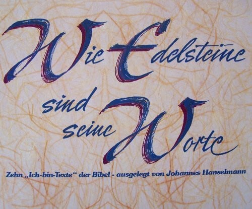 Johannes Hanselmann Wie Edelsteine sind seine Worte