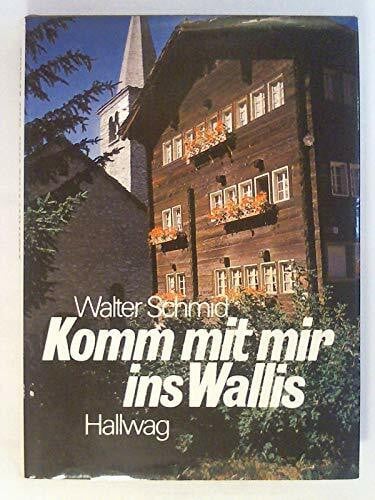 Schmid, Walter Komm mit mir ins Wallis
