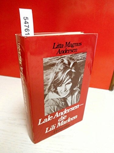 Magnus Andersen, Litta Lale Andersen, die Lili Marleen: Das Lebensbild e. Künstlerin. Mit Auszügen aus bish. unveröffentl. Tagebüchern