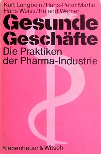 Langbein Kurt (Verfasser) Hans-Peter Martin und Hans Weiss Gesunde Geschäfte: Die Praktiken der Pharma-Industrie