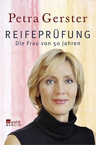 Gerster, Petra Reifeprüfung: Die Frau von 50 Jahren