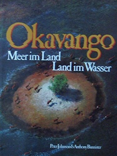 Johnson, Peter , Bannister, Anthony, Okavango - Meer im Land - Land im Wasser ( gebundene Ausgabe )