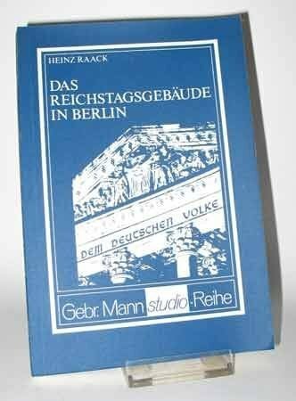 Raack, Heinz (Verfasser) Das Reichstagsgebäude in Berlin