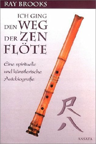 Brooks, Ray Ich ging den Weg der Zen-Flöte