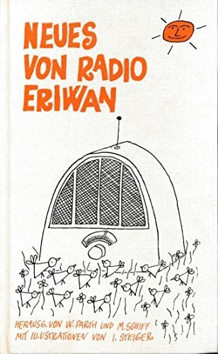 Wolfgang W. Parth (Hrsg.)/Michael Schiff (Hrsg.)/Ivan Steiger (Ill.) Neues von Radio Eriwan.