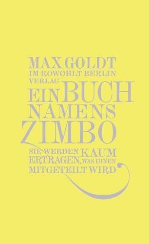 Goldt, Max Ein Buch namens Zimbo: Sie werden kaum ertragen, was Ihnen mitgeteilt wird