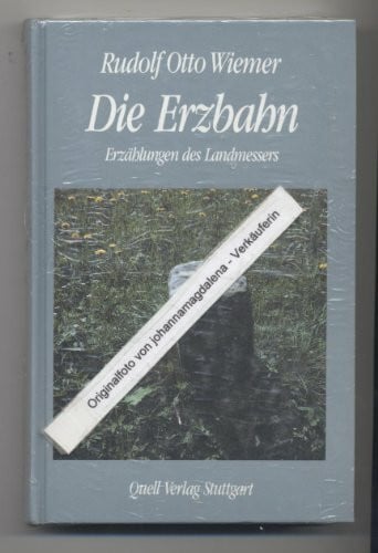 Wiemer, Rudolf O Die Erzbahn: Erzählungen des Landmessers