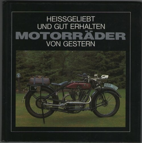 Podszun, Walter Motorräder von Gestern: Heissgeliebt und gut erhalten