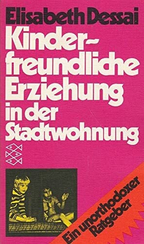 Dessai, Elisabeth Kinderfreundliche Erziehung in Der Stadtwohnung