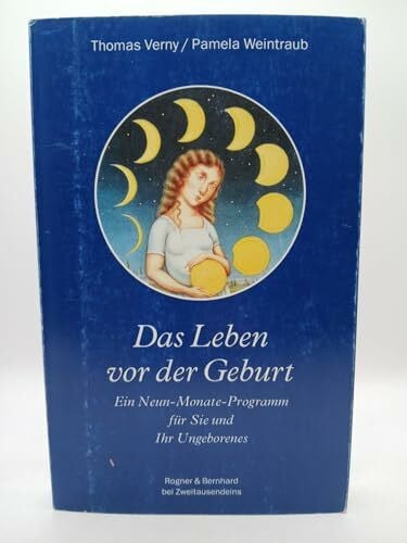 Preuschoft, Claudia Das Leben vor der Geburt: Ein Neun-Monate-Programm für Sie und Ihr Ungeborenes