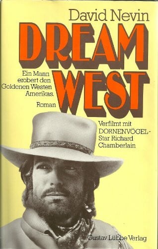 Nevin, David Dream West: Ein Mann erobert den Goldenen Westen Amerikas