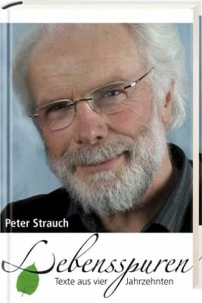 Strauch, Peter Lebensspuren: Texte aus vier Jahrzehnten