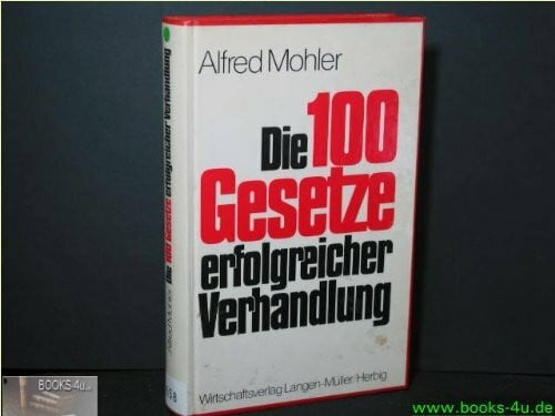 Mohler, Alfred Die hundert Gesetze erfolgreicher Verhandlung