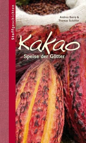 Schiffer, Thomas Kakao: Speise der Götter (Stoffgeschichten, Band 7)