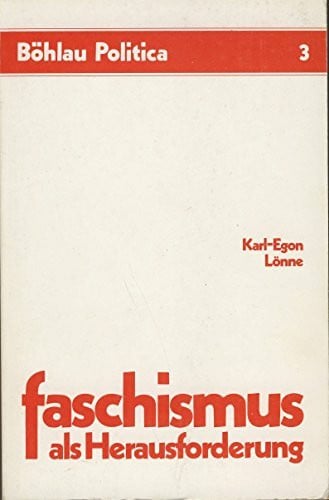 Lönne, Karl-Egon Faschismus als Herausforderung: Die Auseinandersetzung der 'Roten Fahne' und des 'Vorwärts' mit dem italienischen Faschismus 1920-1933