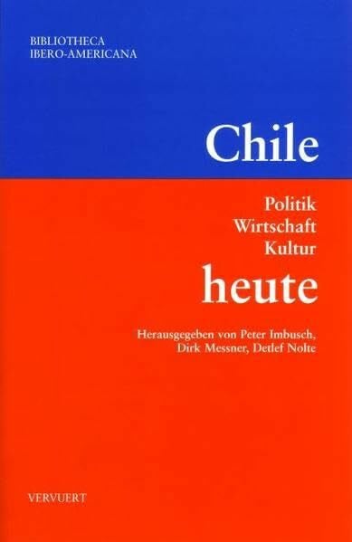 Imbusch, Peter Chile heute: Politik, Wirtschaft, Kultur (Bibliotheca Ibero-Americana)