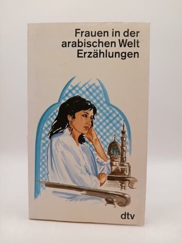 Taufiq, Suleman FRAUEN IN DER ARABISCHEN WELT: Erzählungen (dtv Literatur)