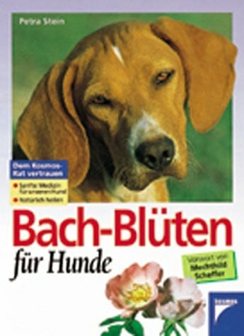 Stein, Petra Bach-Blüten für Hunde
