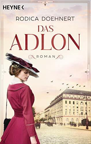 Doehnert, Rodica Das Adlon: Roman – von der Autorin des großen TV-Dreiteilers
