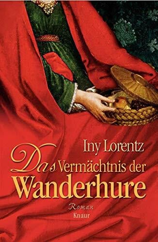 Lorentz, Iny Das Vermächtnis der Wanderhure: Roman (Die Wanderhuren-Reihe, Band 3)